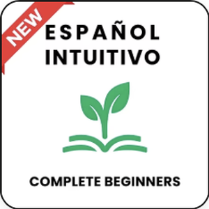 Español Intuitivo, complete beginners